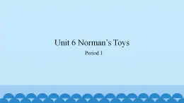 Unit 6 Norman’s Toys Period 1-2（课件） 新世纪英语四年级上册