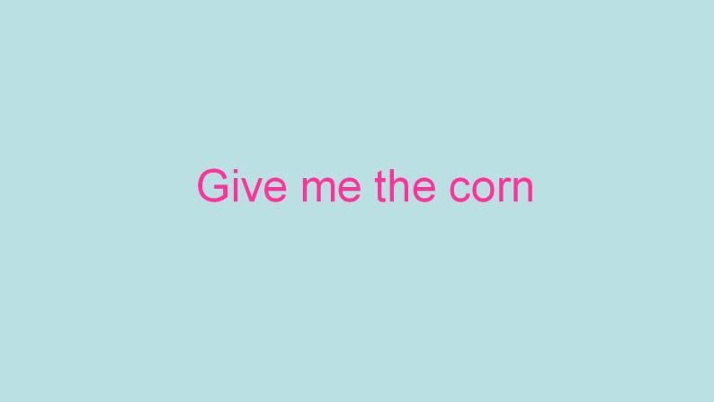 Unit 8 Give me the corn（课件） 新世纪英语四年级上册01