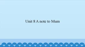2020-2021学年Unit 8 A Note to Mum教课内容ppt课件