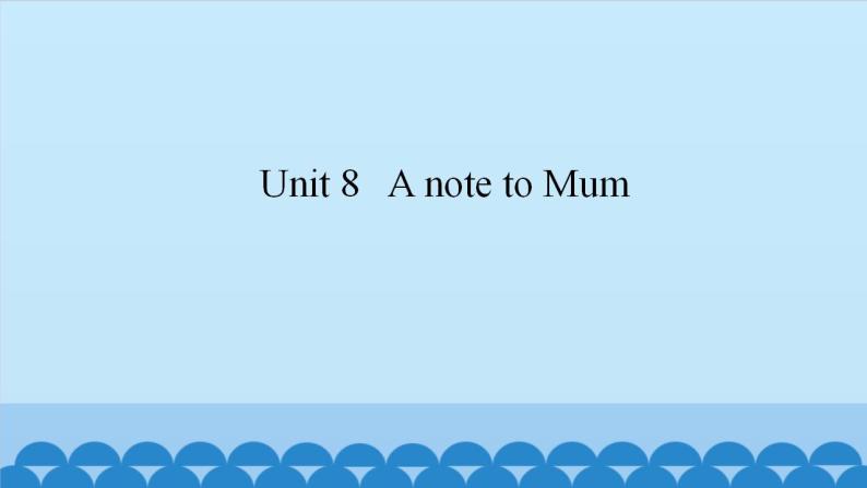 Unit 8 A note to Mum  （课件） 新世纪英语五年级上册01