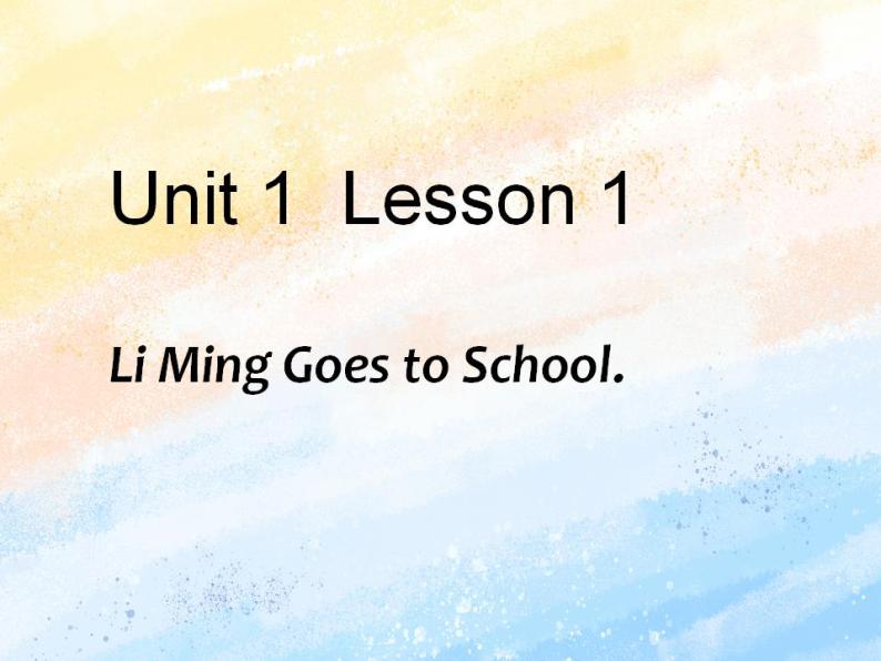 冀教版（一起）3上英语 Lesson 1 Li Ming Goes to School 课件+教案01