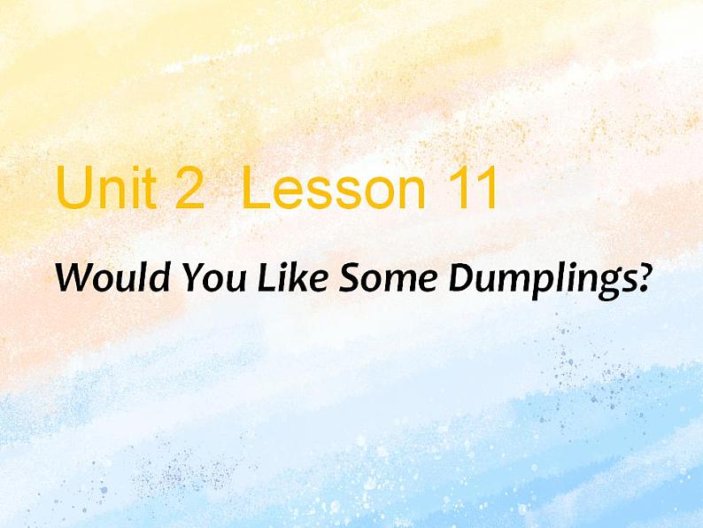 冀教版(一起)3上英语 Lesson 11 Would You Like Some Dumplings 课件第1页