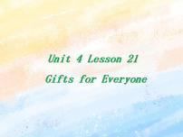 小学冀教版 (一年级起点)Lesson 21 Gifts for Everyone!优秀课件ppt