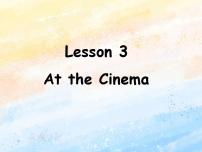 小學(xué)英語(yǔ)冀教版 (一年級(jí)起點(diǎn))六年級(jí)上冊(cè)Lesson 3 At the Cinema試講課課件ppt