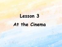 小学英语冀教版 (一年级起点)六年级上册Lesson 3 At the Cinema试讲课课件ppt