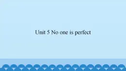 Unit 5  No one is perfect（课件） 新世纪英语五年级上册