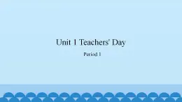 Unit 1 Teachers' Day Period 1-2（课件） 新世纪英语四年级上册