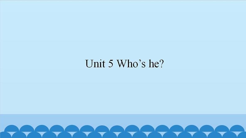 Unit 5 Who’s he?(课件) 新世纪英语一年级上册第1页
