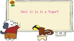 Unit 11 Is It a Tiger？（课件） 新世纪英语一年级上册