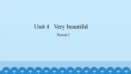 Unit 4 Very beautiful Period 1-2（课件） 新世纪英语三年级上册