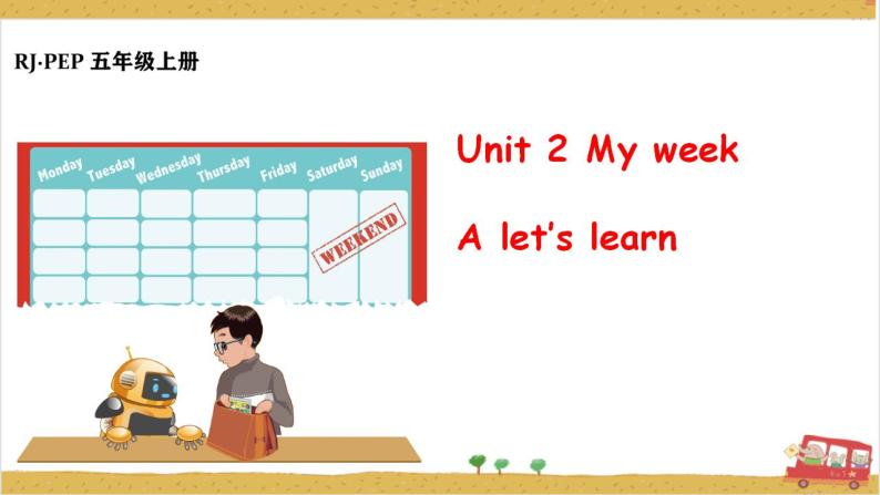 Unit2 My week A let's learn  课件+教案+练习+素材01