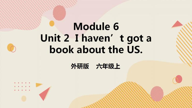 外研版（一年级起点）6上英语 Module 6 Unit 2 I haven't got a book about the US 课件+教案+练习+音视频01