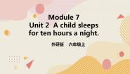 2020-2021学年Module 7Unit 2 A child sleeps for eight hours a night.获奖课件ppt