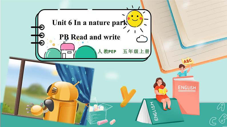 Unit 6 In a nature park PB Read and write 课件PPT+教案+练习01