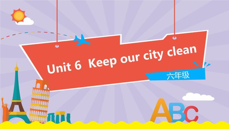 Unit 6 Keep our city clean（第2课时）教学PPT（译林牛津版英语六上）01