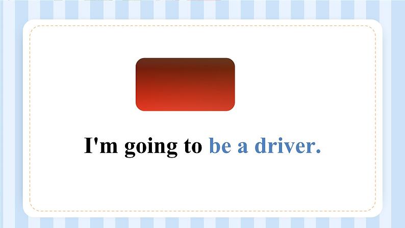 Module 9 Unit 2 I'm going to be a driver.(课件)外研版(一起)英语三年级上册03