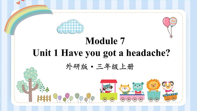 Module 7 Unit 1 Have you got a headache?(课件)外研版(一起)英语三年级上册01