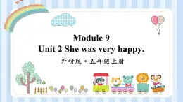 Module 9 Unit 2 She was very happy.（课件）外研版（一起）英语五年级上册