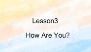 小学英语冀教版 (一年级起点)一年级上册Lesson 3 How Are You?完整版课件ppt