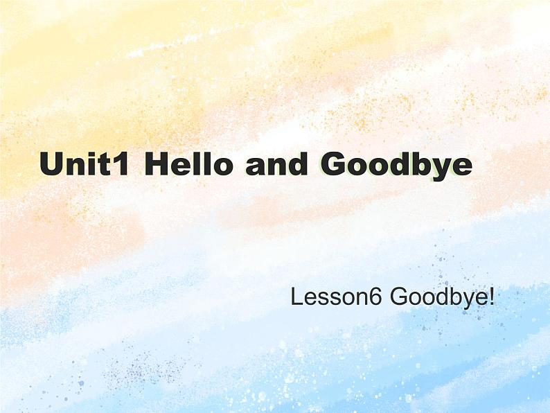 冀教版(一起)1上英语 Lesson 6 Goodbye 课件+教案+音频01