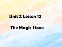 小学冀教版 (一年级起点)Unit 2 My Favourate FoodLesson 12 The Magic Stone完美版课件ppt