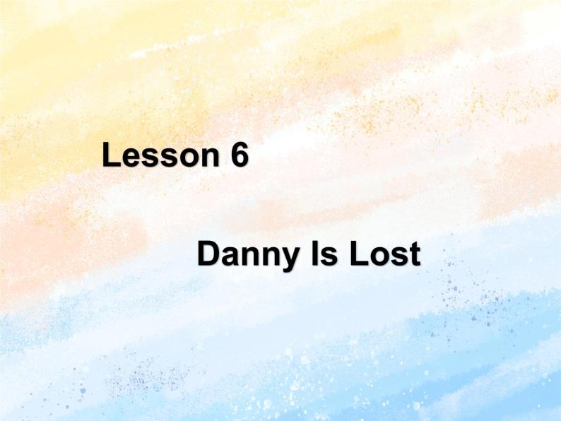 冀教版（一起）5上英语 Lesson 6 Danny Is Lost 课件+教案01