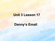 冀教版（一起）5上英语 Lesson 17 Danny‘s Email 课件+教案