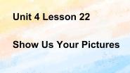 英语五年级上册Lesson 22 Show Us Your Pictures获奖课件ppt