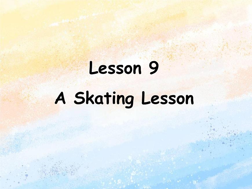 冀教版（一起）6上英語(yǔ) Lesson 9 A Skating Lesson 課件第1頁(yè)