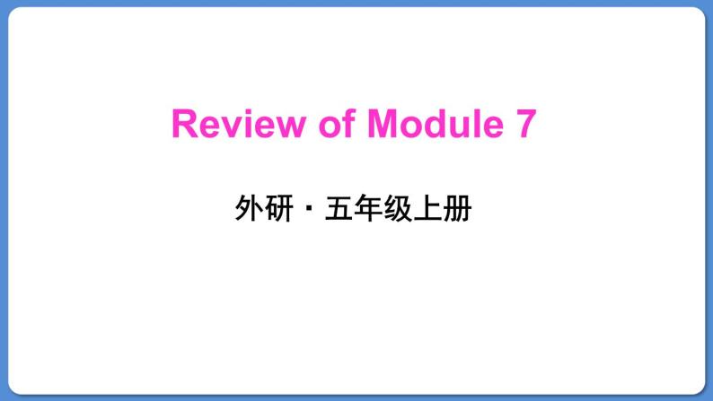 Review of Module 7（课件）外研版（三起）五年级英语上册01