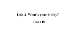 六年级上册英语课件－Unit2 What's your hobby？（Lesson10) ｜人教精通版 (共19张PPT)