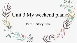 Unit 3 My weekend plan Part C（课件）人教PEP版英语六年级上册