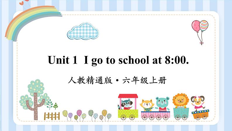 Unit 1 I go to school at 800. Lesson 5 & Lesson 6(课件) 人教精通版英语六年级上册01