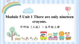 Module 5 Unit 1 There are only nineteen crayons.（课件） 外研版（三起）英语五年级上册