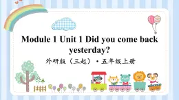 Module 1 Unit 1 Did you come back yesterday？（课件） 外研版（三起）英语五年级上册