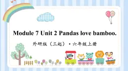 Module 7 Unit 2 Pandas love bamboo.（课件） 外研版（三起）英语六年级上册