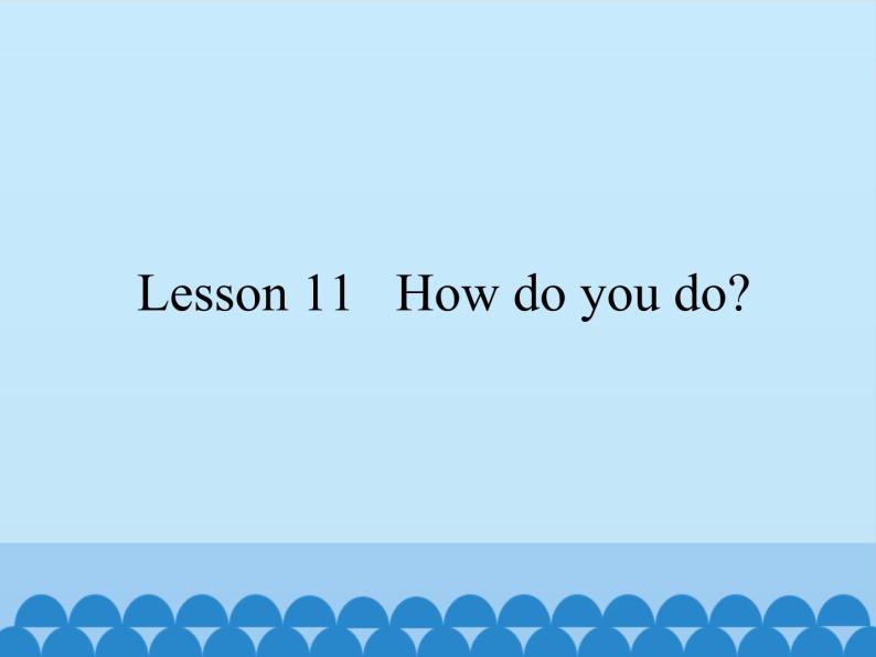 Lesson 11   How do you do？（课件）科普版英语三年级上册01