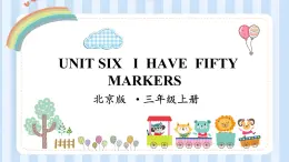 UNIT SIX   I  HAVE  FIFTY MARKERS Lesson 21-22（课件） 北京版英语三年级上册