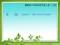 冀教版（三起）英语四上Unit1 Lesson1 Skirt and Trousers 课件