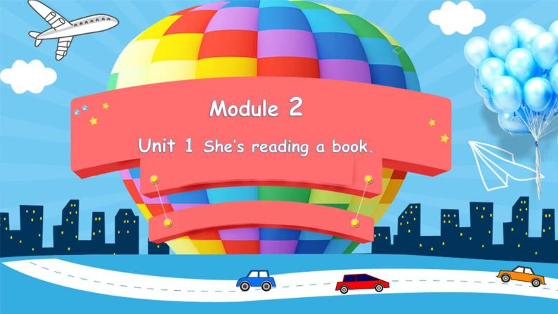 Module 2 Unit 1 She’s reading a book.（课件）外研版（三起）英语四年级上册01