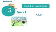 小学英语Module 2 My favourite thingsUnit 5 Sport教学课件ppt