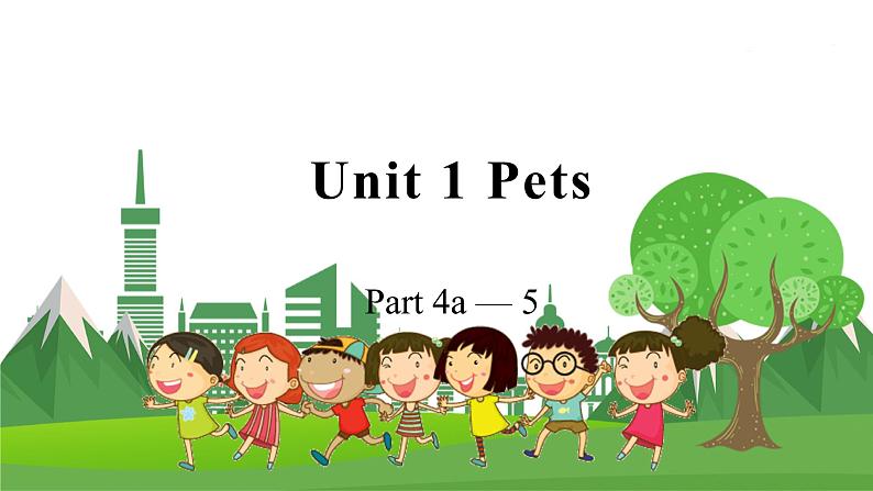 Unit 1 Pets Part 4-5第1页