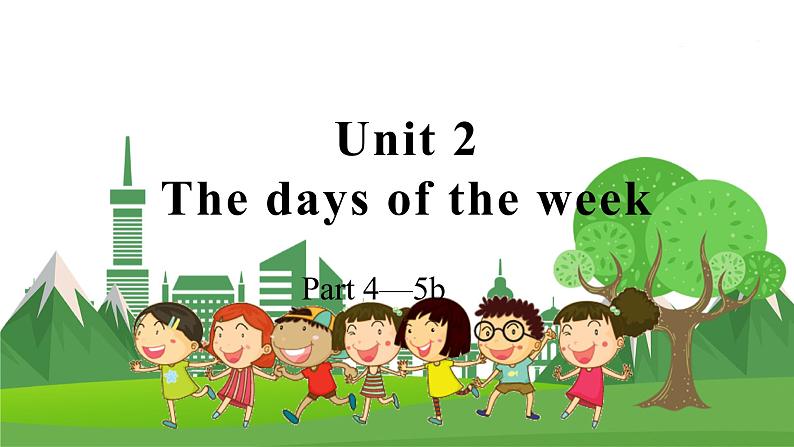 Unit 2 The days of the week Part 4-5b第1页