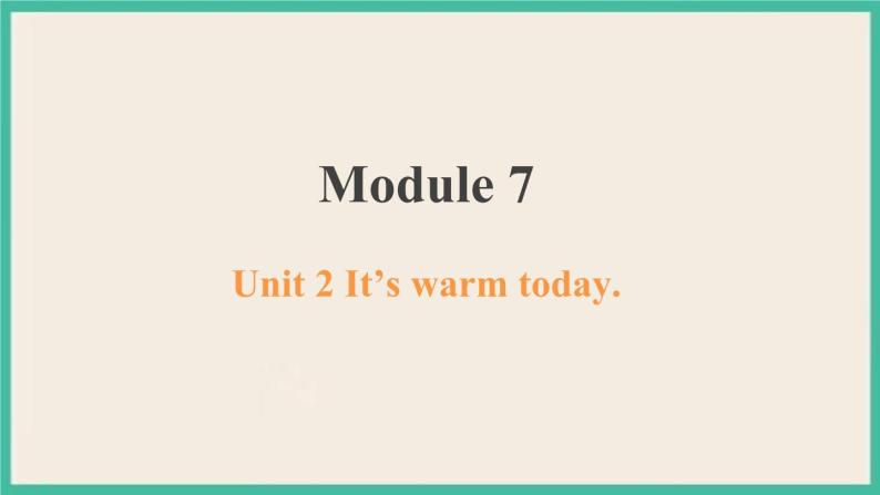 Module 7 Unit 2 课件+教案01