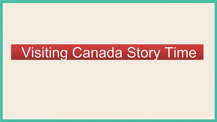 Unit 1 Visiting Canada Story Time｜人教新起點英語六下課件第1頁