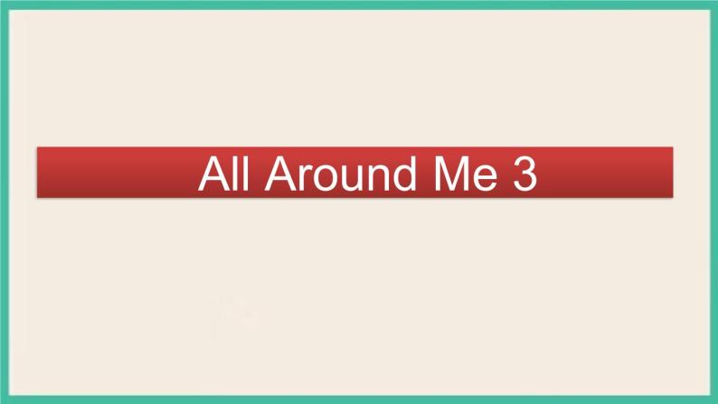 Unit 2 All Around Me  Lesson 3｜人教新起点英语六下课件01