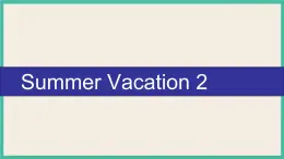 Unit 6 Summer Vacation  Lesson 2｜人教新起点英语六下课件