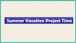 Unit 6 Summer Vacation  Project Time｜人教新起點(diǎn)英語(yǔ)六下課件