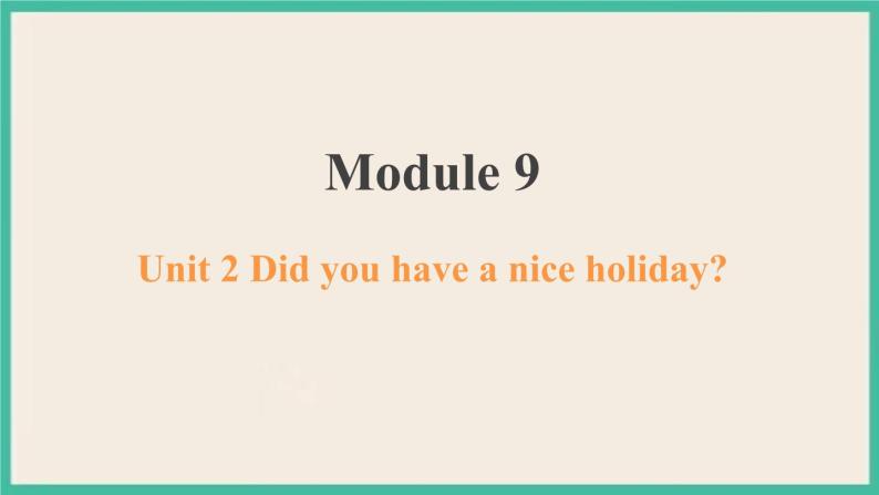 Module 9 Unit 2 课件+教案01