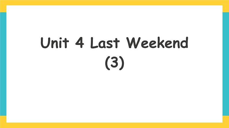 Unit 4 Last Weekend lesson3课件第1页